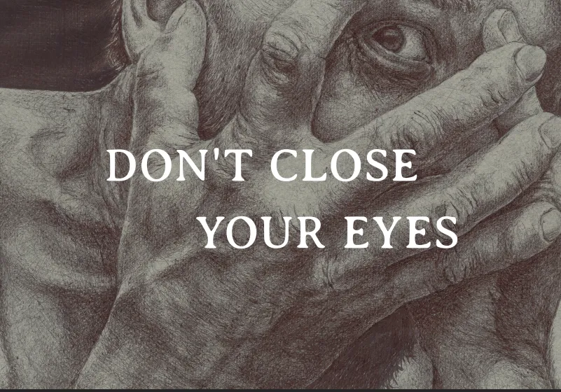 Opening: Don't Close Your Eyes